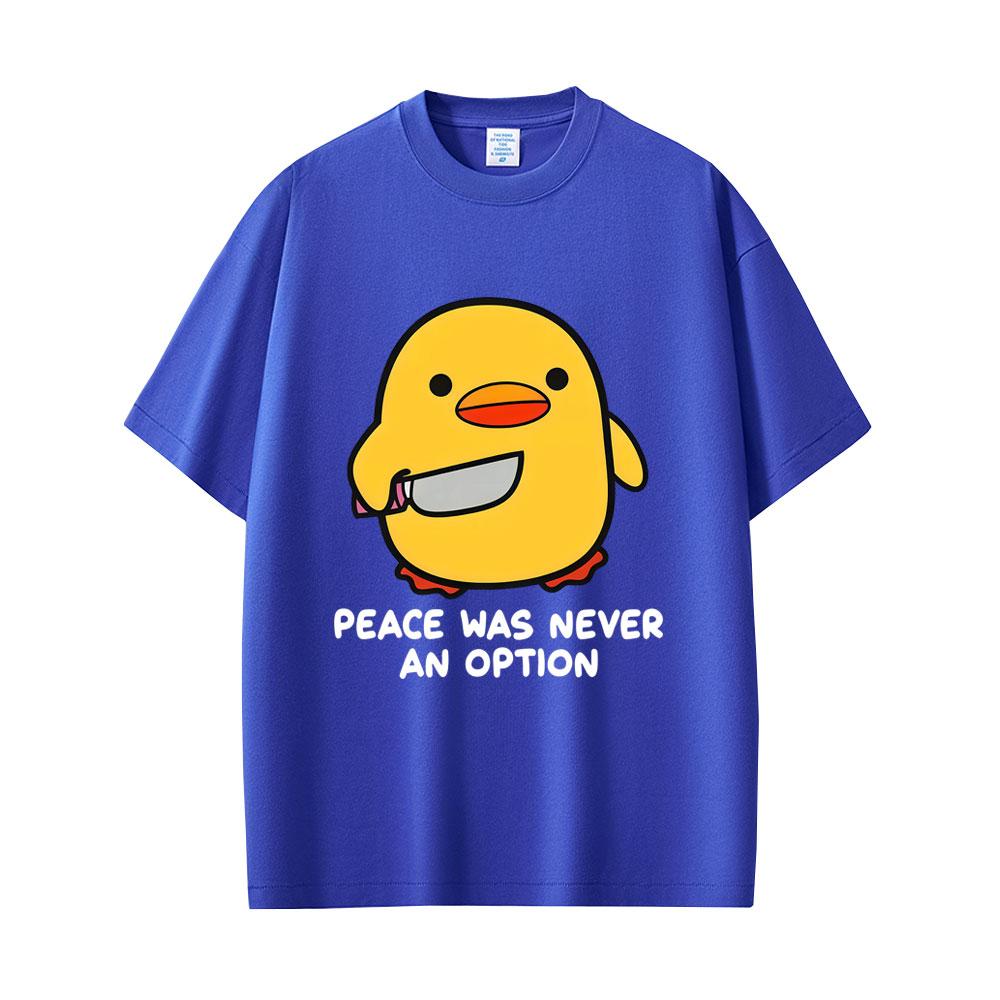 Peace Was Never An Option Funny Duck Goose Meme Graphic T Shirt Unisex Women Humor Casual Oversized Short Sleeve T-shirt Streetwear