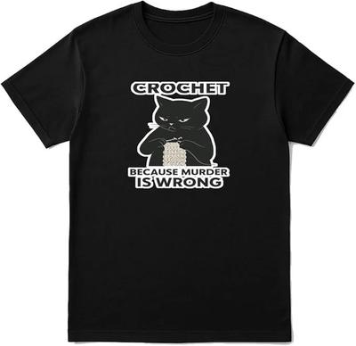 Crochet Because Murder Is Wrong Funny T-Shirt  Gift Tee for Women & Men