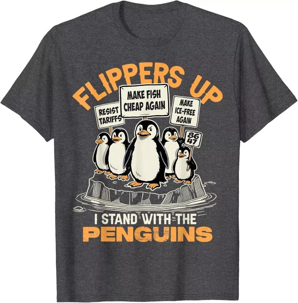 Funny Resist Penguins Protest Against Tariffs Flippers Up Penguins TShirt S3XL Unisex T-Shirt S
