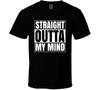 Straight Outta My Mind Funny Quarantine Gift T Shirt Mens Kids Womens Boys Girls Children