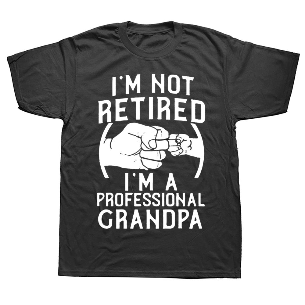 I'm Not Retired I'm A Professional Grandpa Idea Grandfather Gift New T-Shirt Short Sleeve Cotton T Shirts Camisetas