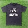 I Am Done With The BS See Ya! T-shirt