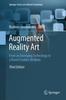 The Augmented Reality Art : From an Emerging Technology To a Novel Creative Medium Book