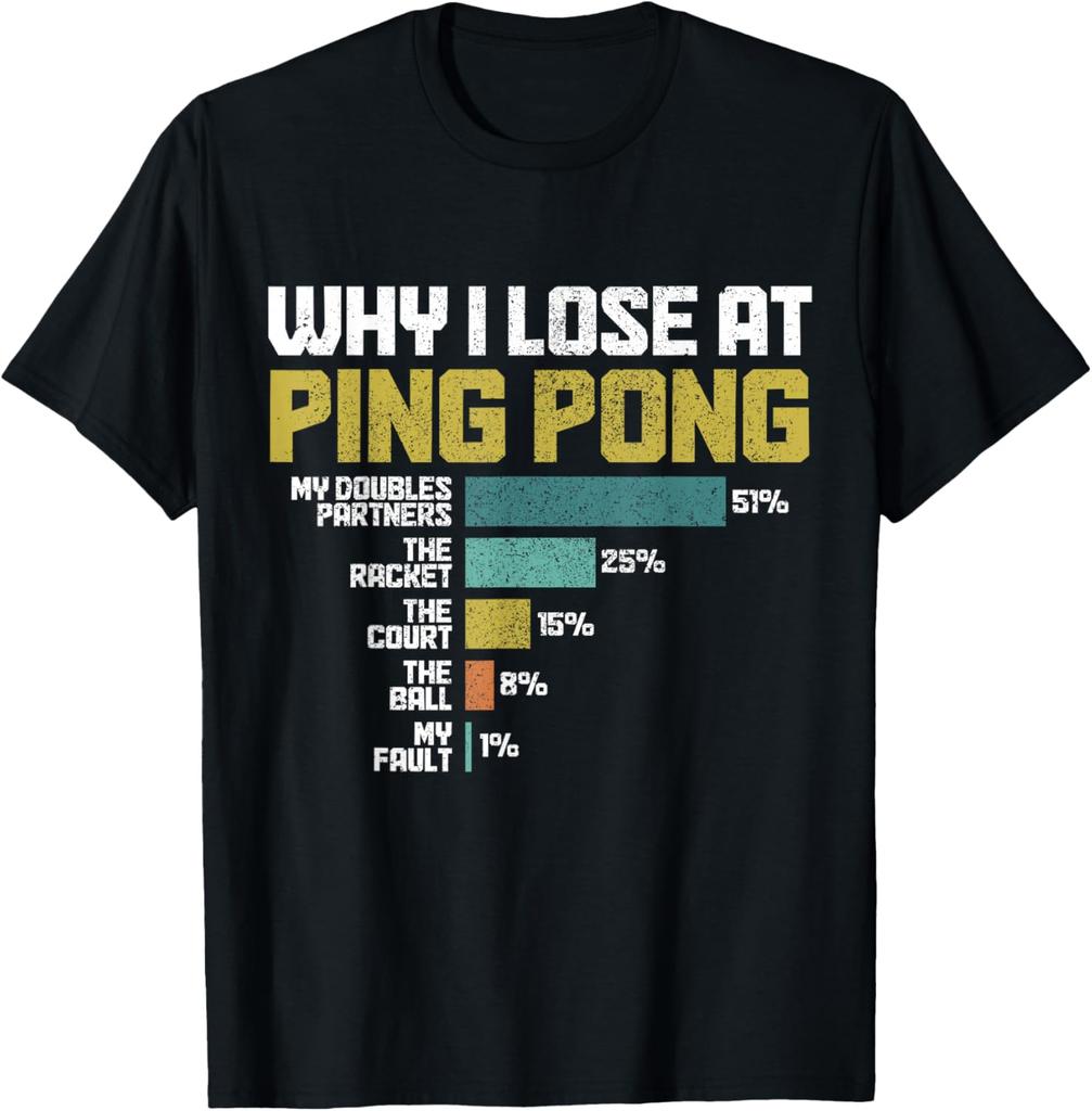 Why I Lose At Table Tennis Funny Table Tennis Player TShirt Streetwear Cotton Men Clothing Tops Vintage T Shirt Ropa Hombre