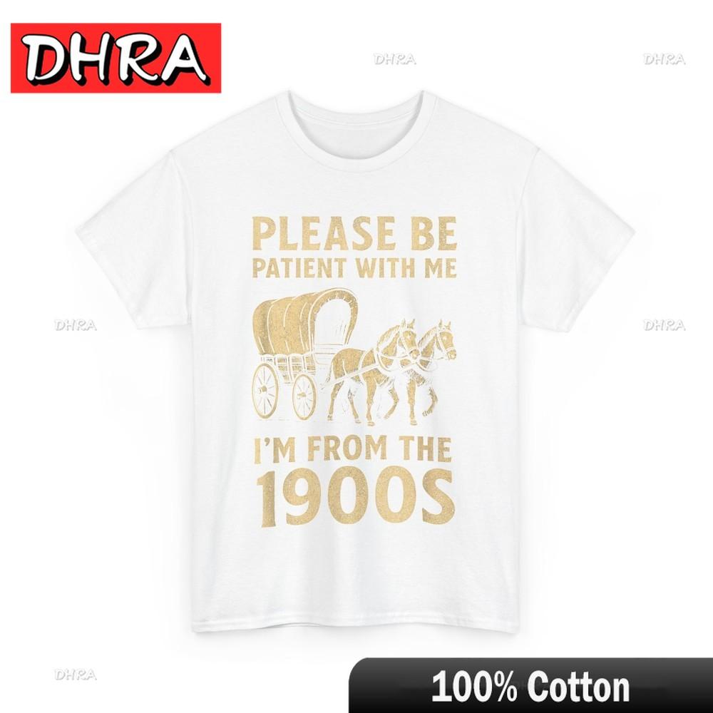 Please Be Patient With Me Im From The 1900s Women Unisex Funny Shirt Tshirts Edgy Trendy Funny Shirt Crew Neck Back To School S