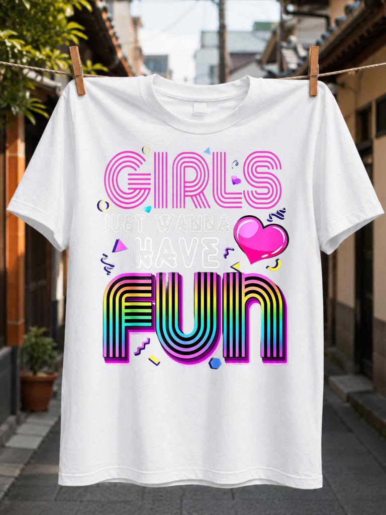 Girls Just Wanna Have Fun Neon Quote Pink Purple And Rainbow Retro Lettering With Hearts And Unisex All TShirt