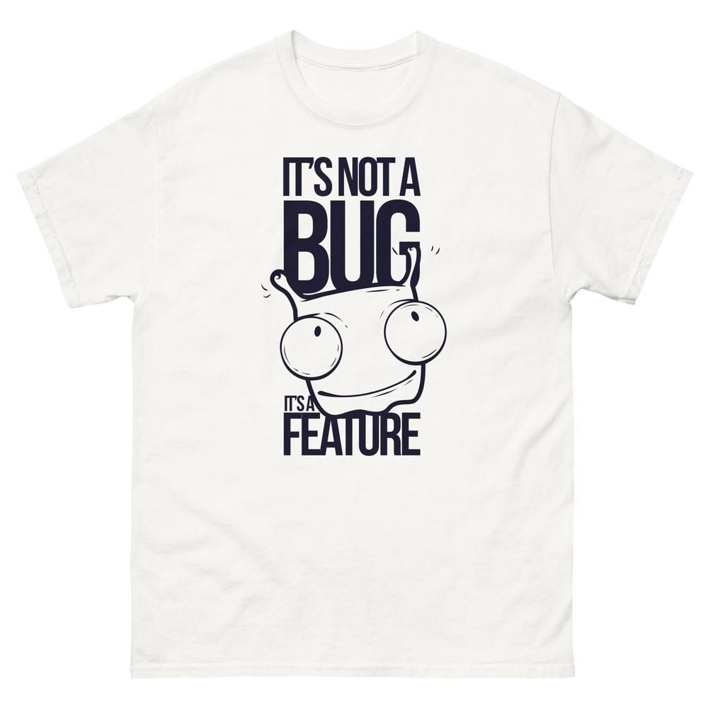 

It s not a Bug It s a Feature Computer Geek T-Shirt 3XL