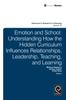 The Emotion and School : Understanding How the Hidden Curriculum Influences Relationships, Leadership, Teaching, and Learning Book