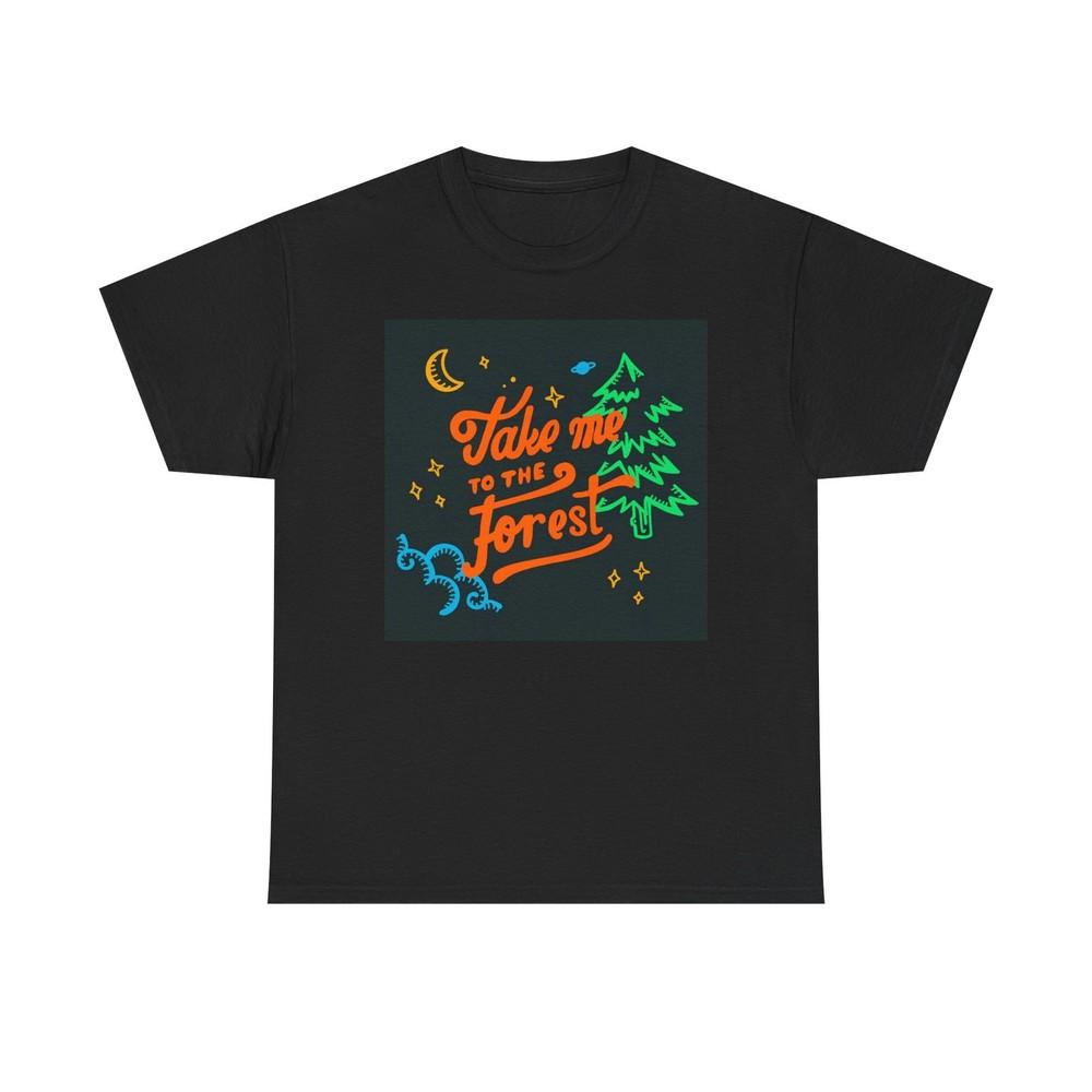 Take Me To The Forest Graphic T Shirt Outdoors Unisex Heavy Cotton Tee Unisex T-Shirt XL