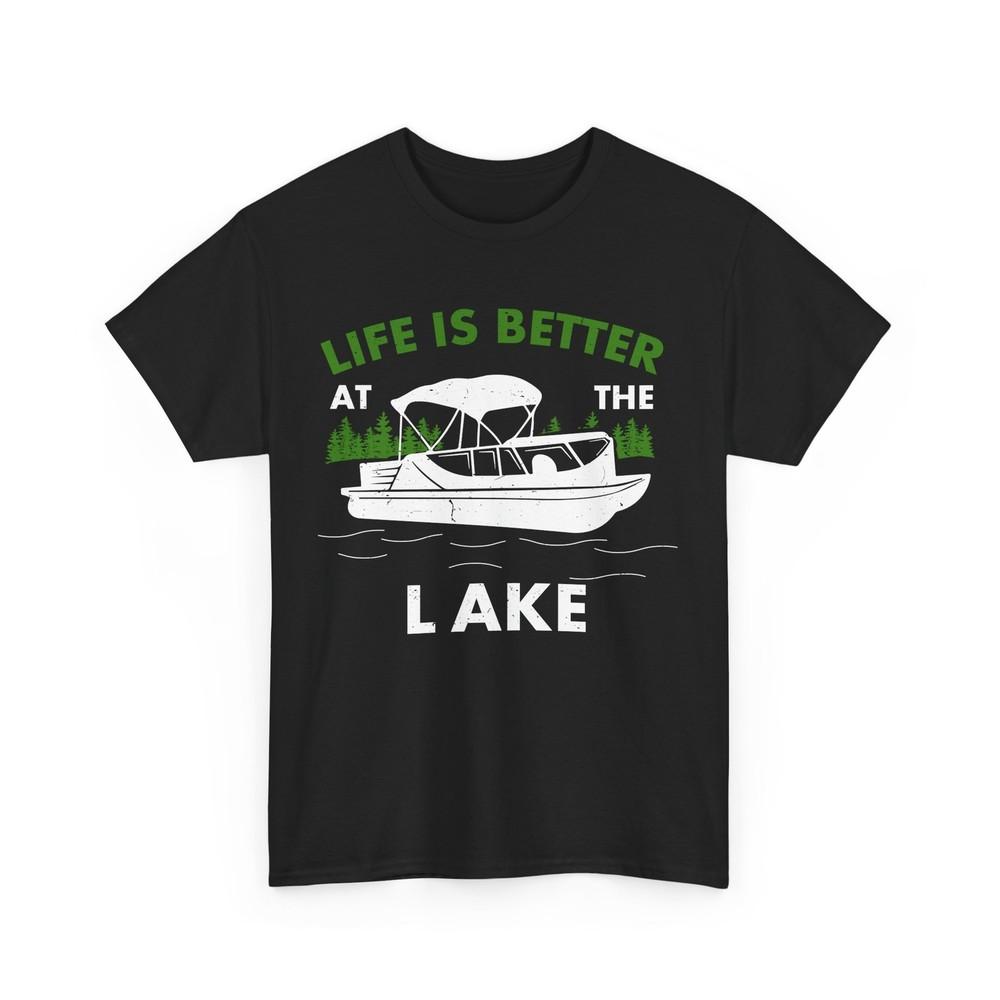 Lake Life Is Better At The Lake Boating Lake Lovers T-Shirt