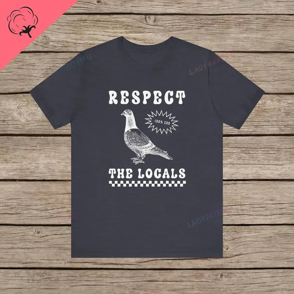Respect The Locals Pigeon Funny Retro Unisex T-shirt Silly Pigeons Lover Bird Vintage Local Street Rat Wildlife Cotton TShirt