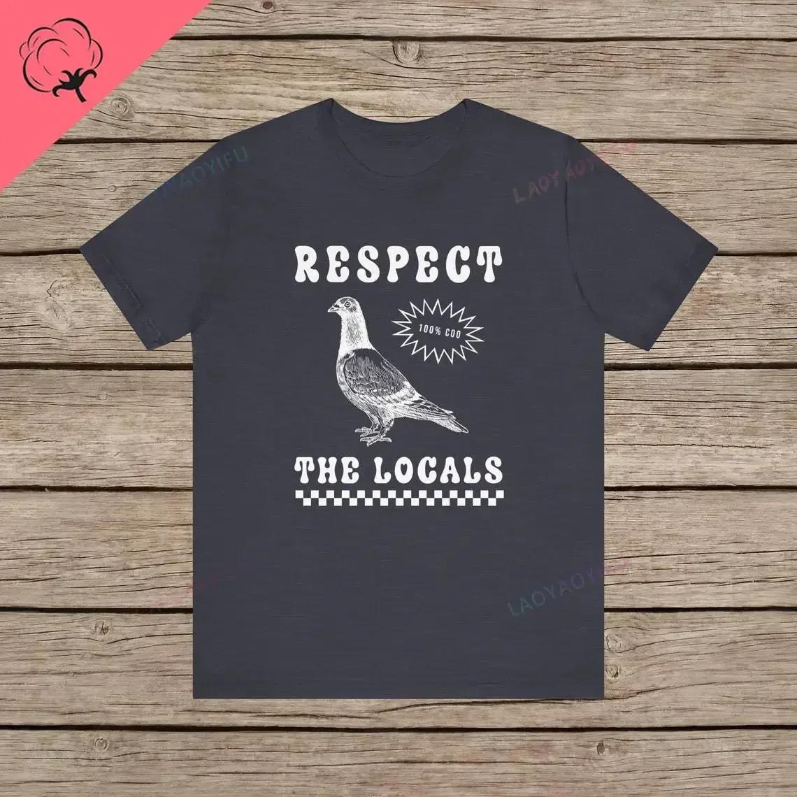 

Respect The Locals Pigeon Funny Retro Unisex T-shirt Silly Pigeons Lover Bird Vintage Local Street Rat Wildlife Cotton TShirt 3XL