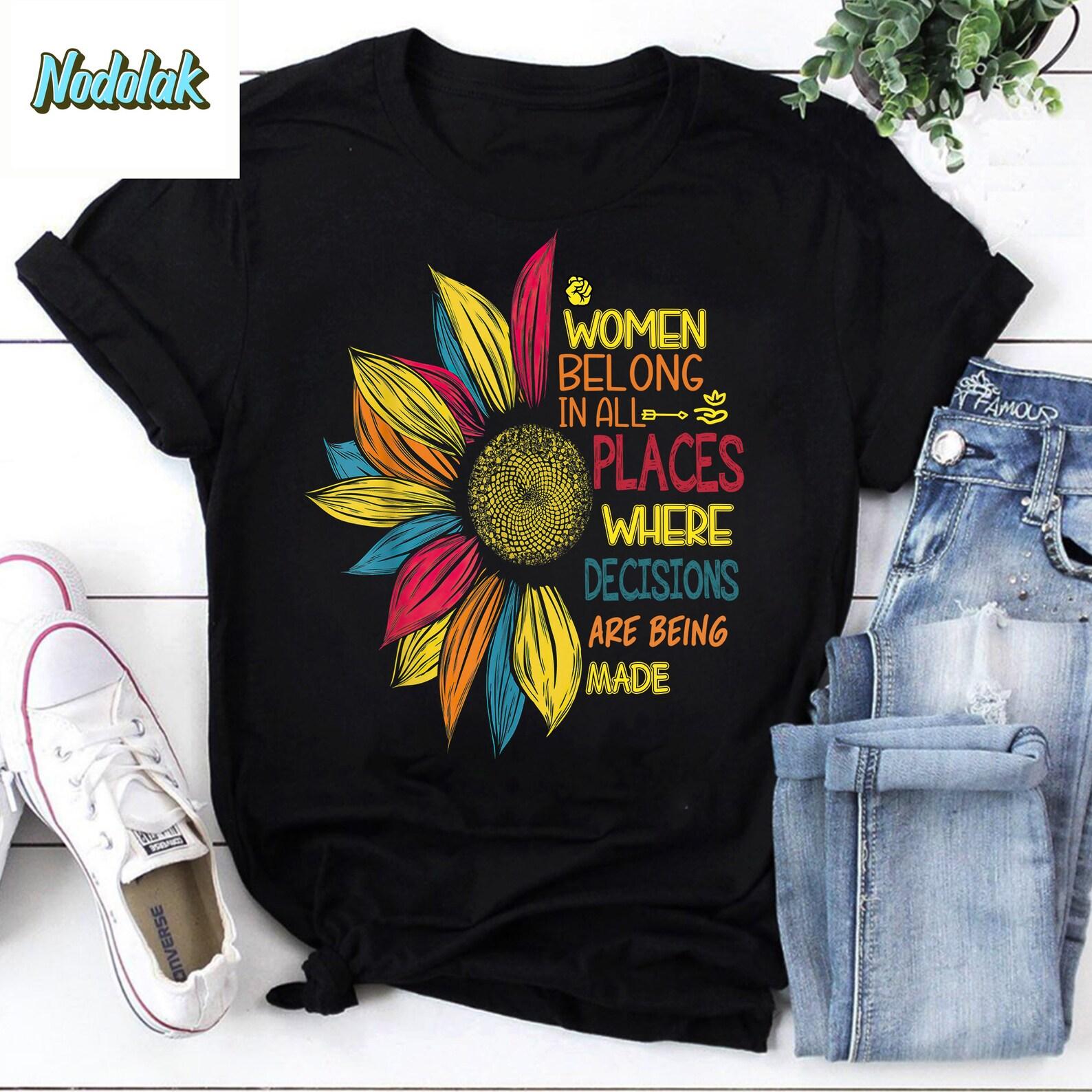 Women Belong In All Places Where Decisions Are Being Made Vintage T-Shirt, Feminist Shirt, Woman Can Lead Shirt, Women Is Right Shirt 4XL