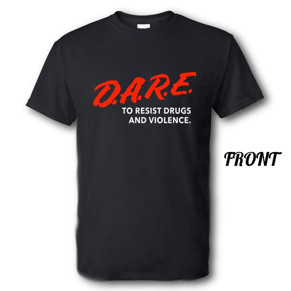 Dare To Resist Drugs Violence Brand New Shirt Multiple Sizes and Colors Unisex T-Shirt L