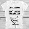 Dont Look At The Chicken Game Over Funny Gamer Cool Gift Tee T Shirt M1057