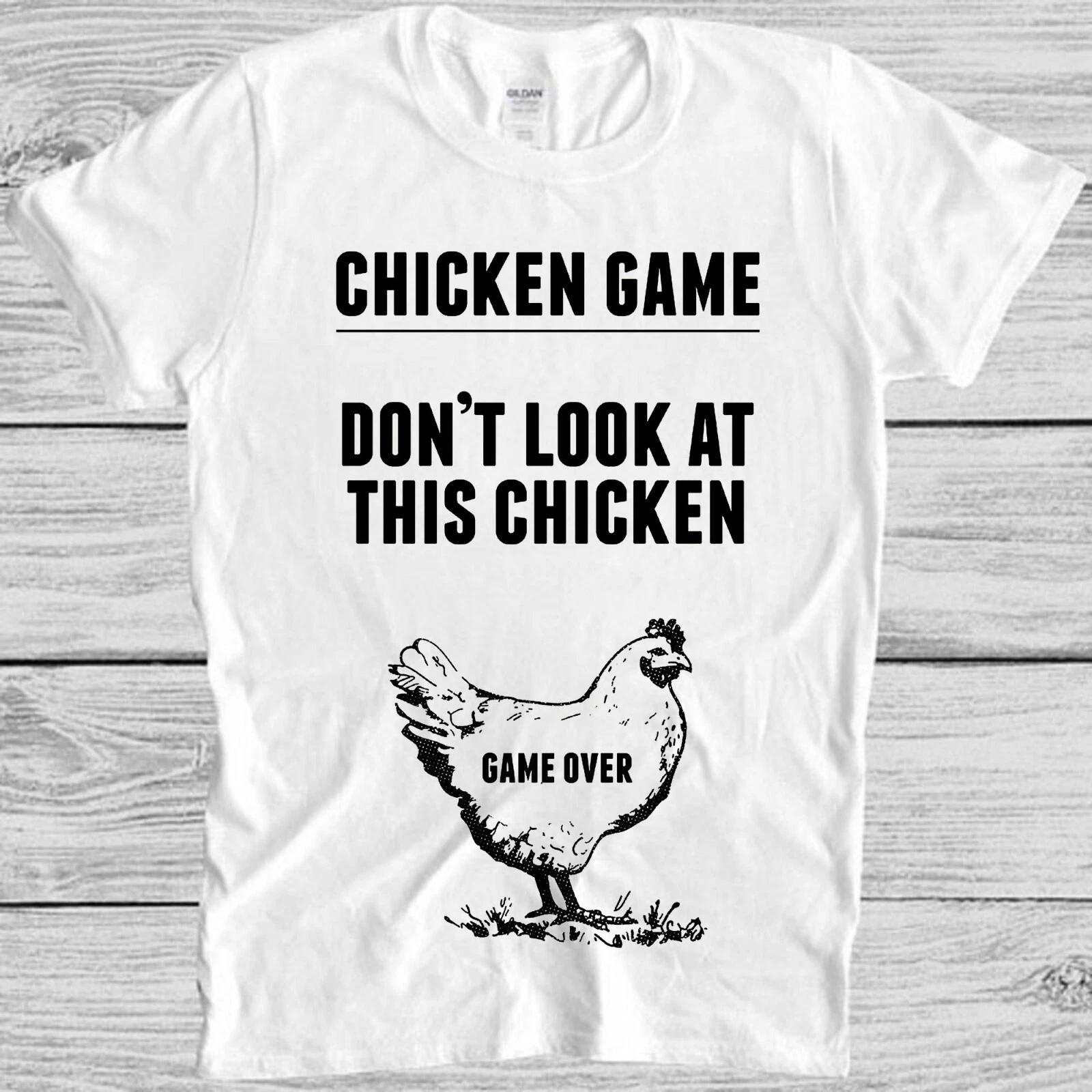 Dont Look At The Chicken Game Over Funny Gamer Cool Gift Tee T Shirt M1057 S