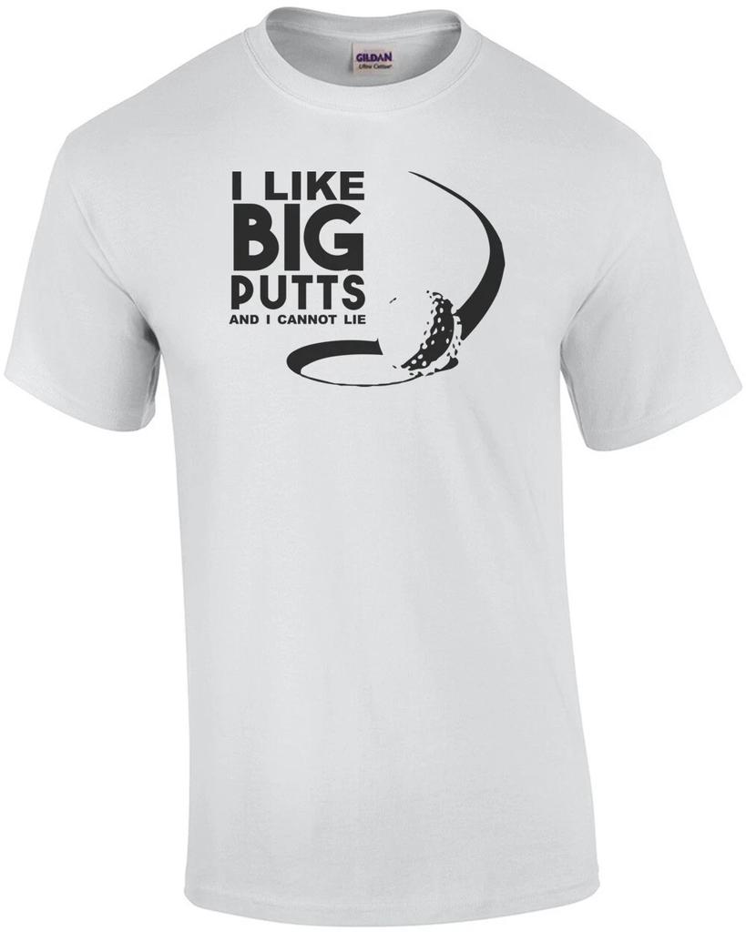I Like Big Putts and I Cannot Lie - Golf T-shirt