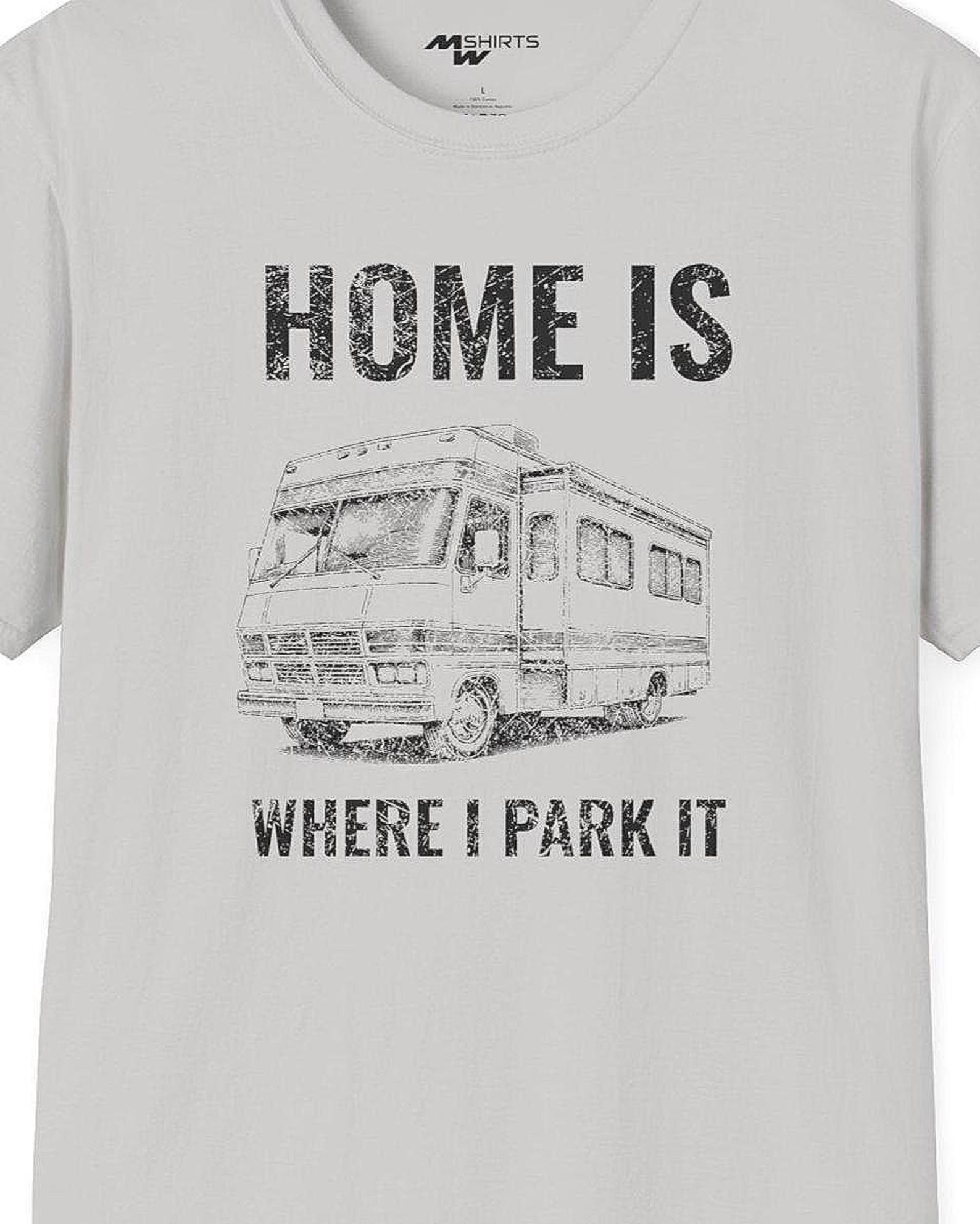 Vintage RV T-Shirt: Home Is Where I Park It, Camping Travel Tee 4XL