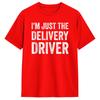 Unisex Im Just The Delivery Driver Funny Delivery T Shirts  100 Cotton Clothing Leisure Short Sleeve Crew Neck Tees Adult TShirt