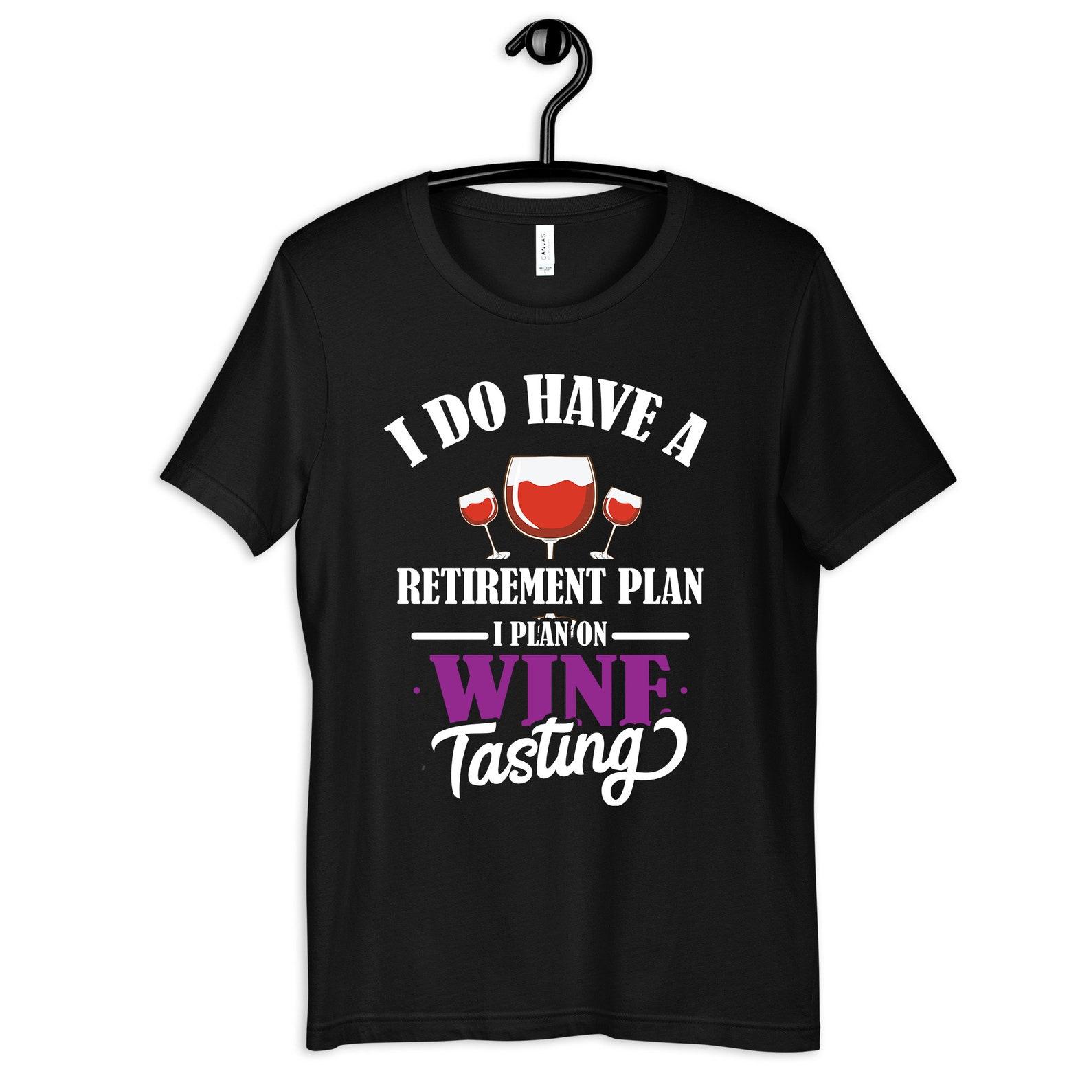 Retirement Plan Wine Tasting Shirt, Funny Wine Taster T-Shirt, Winery T-shirt, Tank Top, T-shirt,T-shirt 2XL