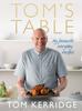 The Tom's Table : My Favourite Everyday Recipes Book