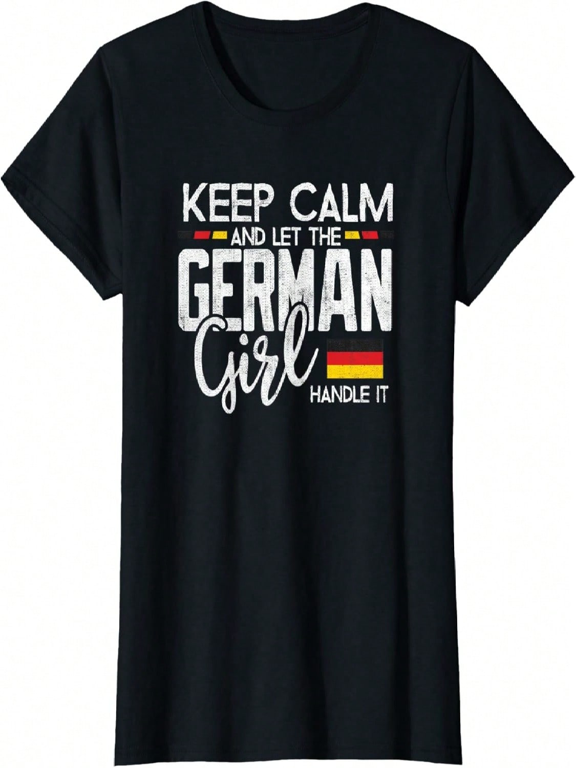 Keep Calm And Let The German Girl Handle It T-Shirt S