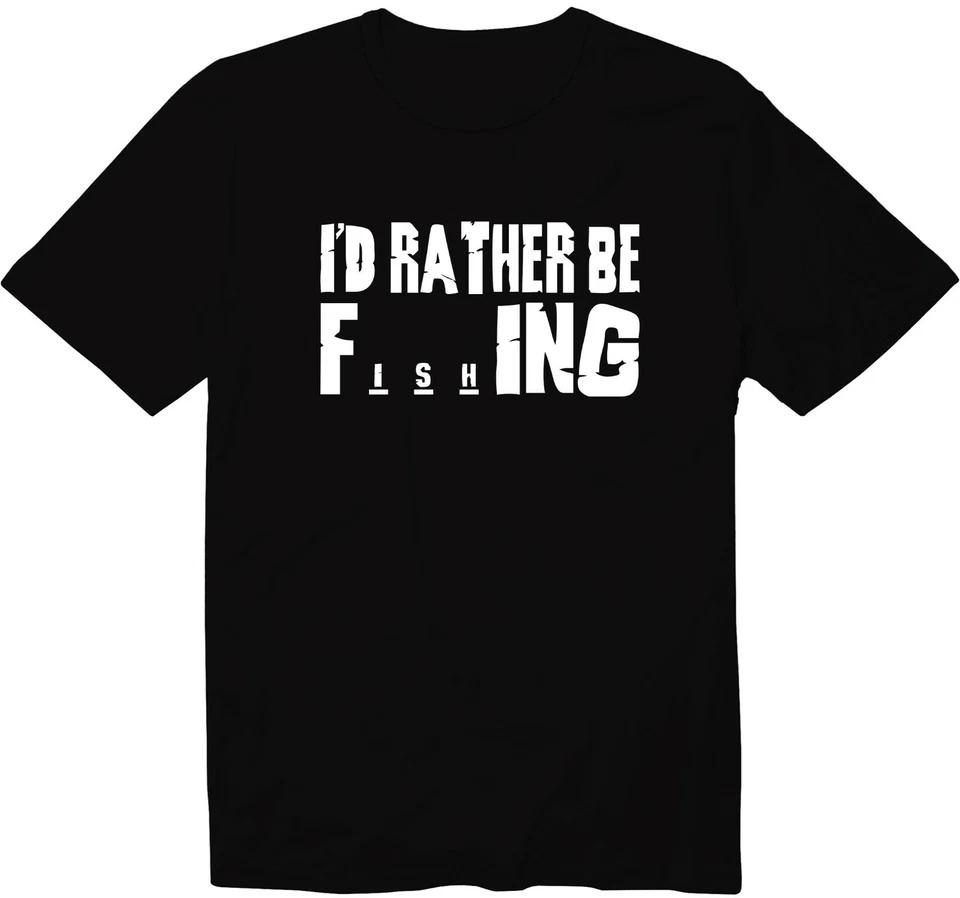 I d Rather Be Fishing Shirt Funny Fishing Saying Graphic Pun Novelty T-Shirt S