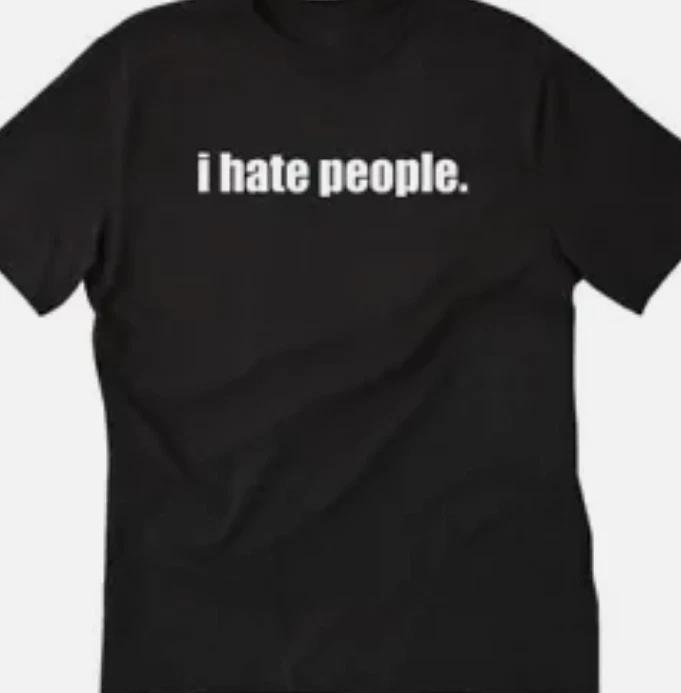 I hate People funny t shirt tee unisex M