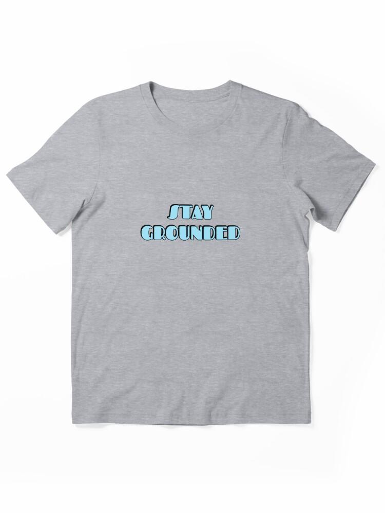 Grounded Stay Grounded Essential Unisex T-Shirt