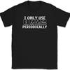 I Only Use Sarcasm Periodically T-Shirt Funny Sarcastic Humor Text Tee