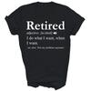 Retired I Do What I Want When I Want Where I Want Unisex Shirt Gift