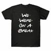 Unisexs We A Were Break Black Tshirt On