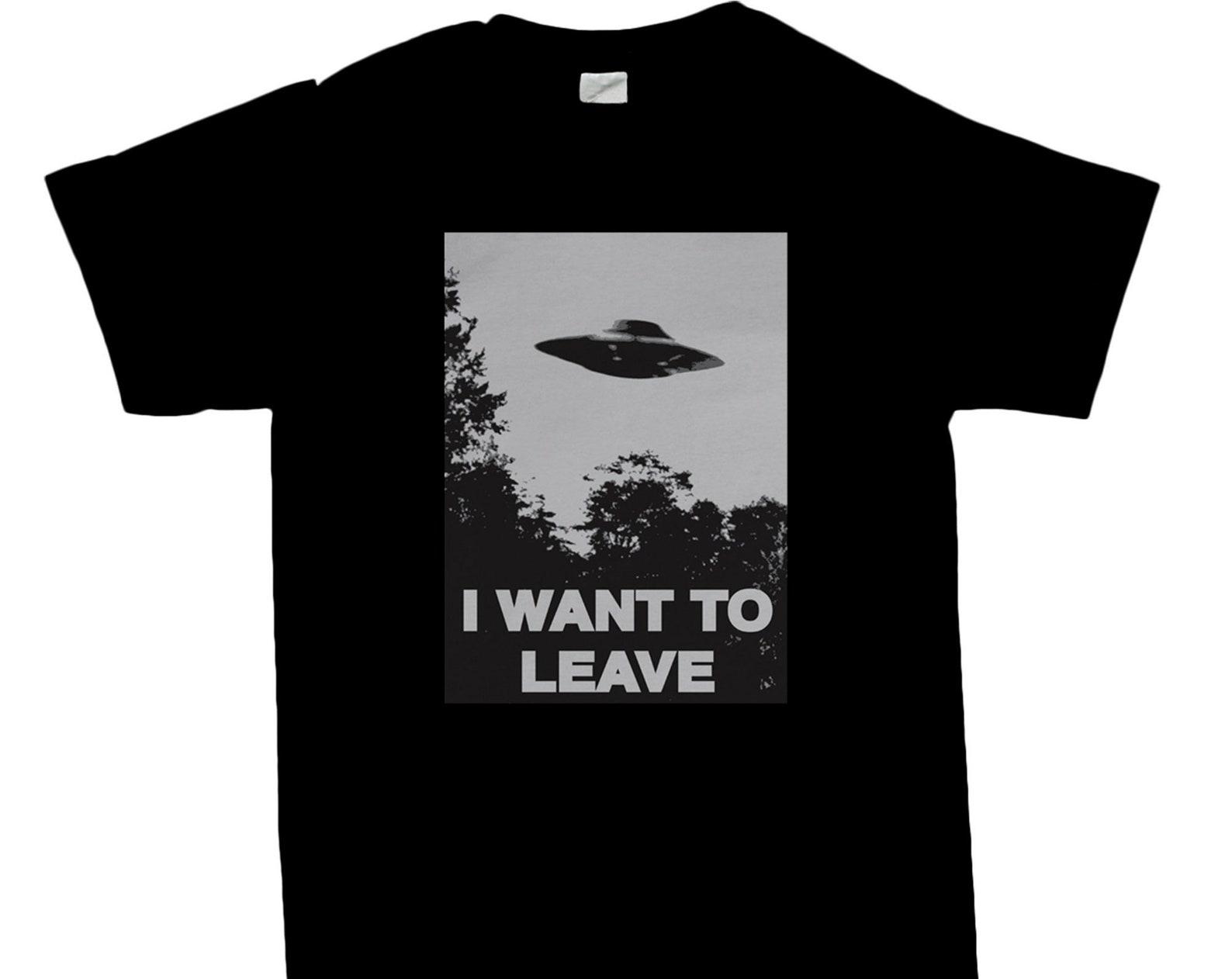 I Want To Leave T shirt, UFO T shirt, Sci Fi Gift Ideas, I Want To Believe Tee, X-Files Gifts 2XL