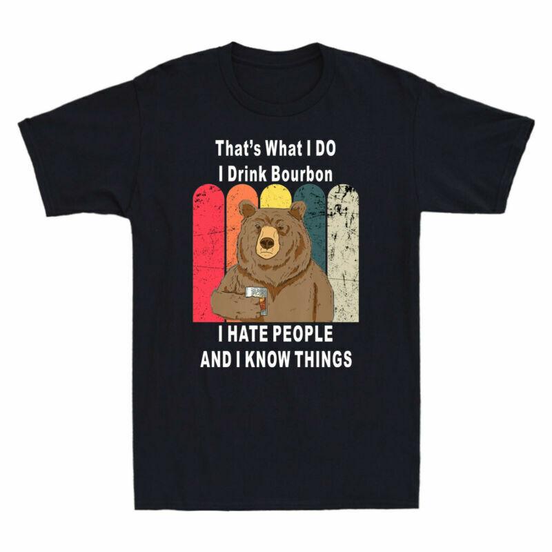 Vintage Bourbon I Things Drink Hate Bear Funny Tshirt And Unisexs I I People Know S