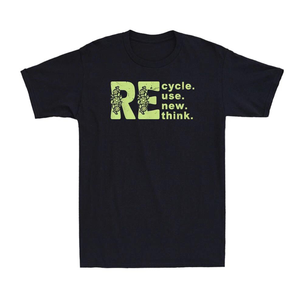 Recycle Reuse Renew Rethink Earth Day Gift Environmental Activism Men s T-Shirt S