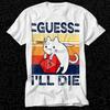 Cute Cat Guess I Ll Die D&D Vintage Dice DnD D20 Gaming RPG T Shirt Gift Unisex Top Adult Tee Vintage Music Best Movie OZ418