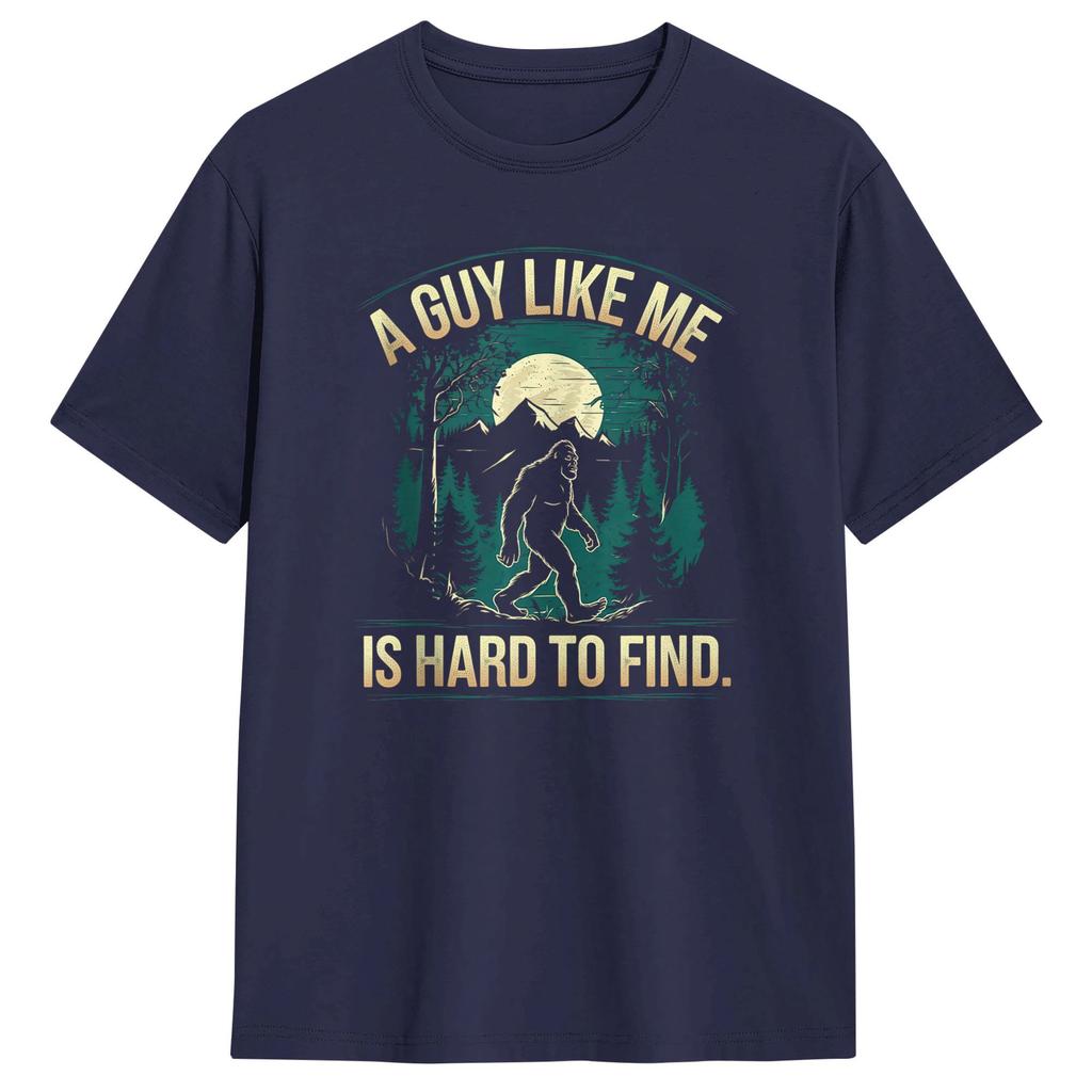 Unisexs TShirts A Guy Like Me Is Hard To Find Forest Bigfoot Vintage Cotton Tee Shirt Short Sleeve T Shirt O Neck Clothing Gift