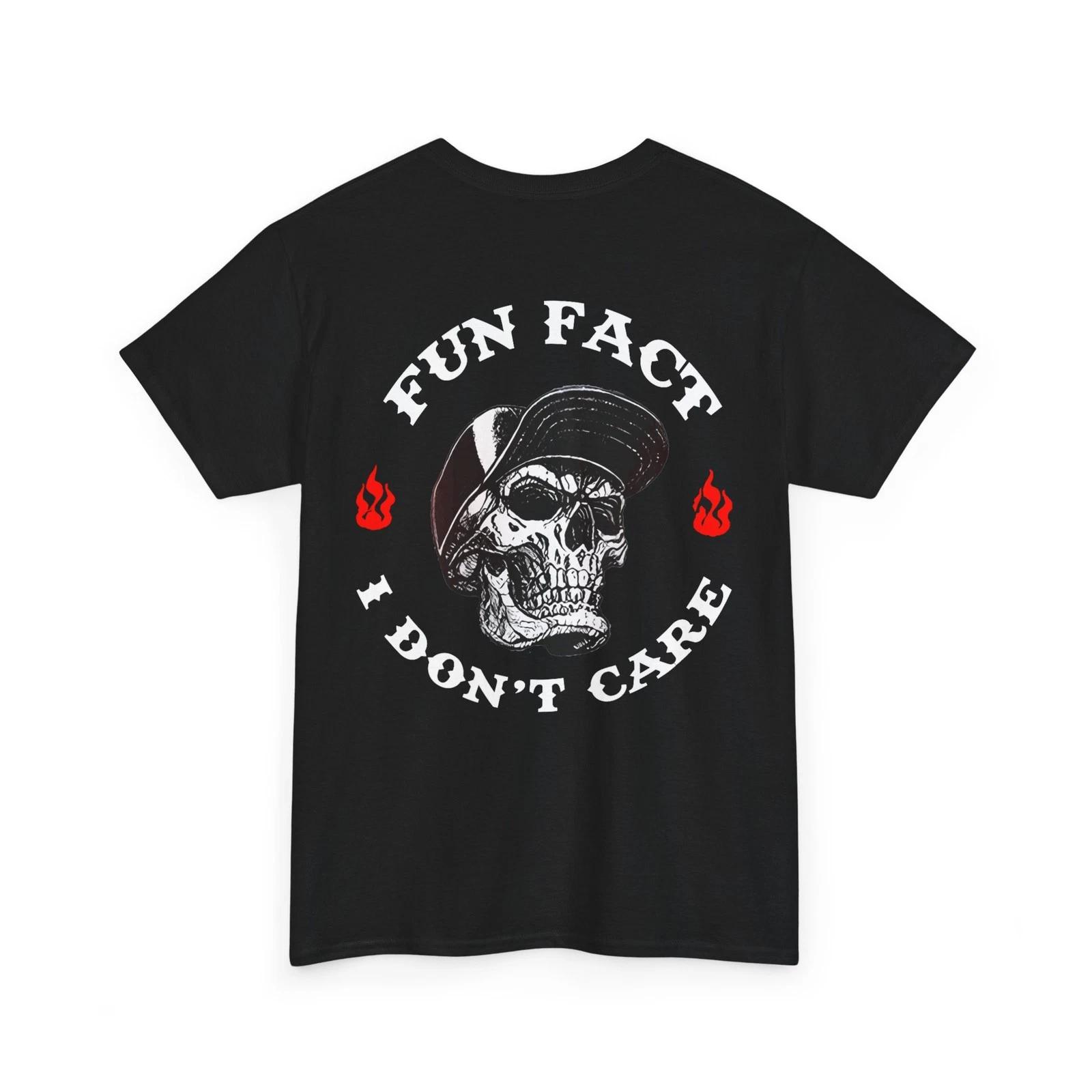 (ON BACK) Fun Fact I Don t Care Funny Skeleton Saying Quote T shirt S