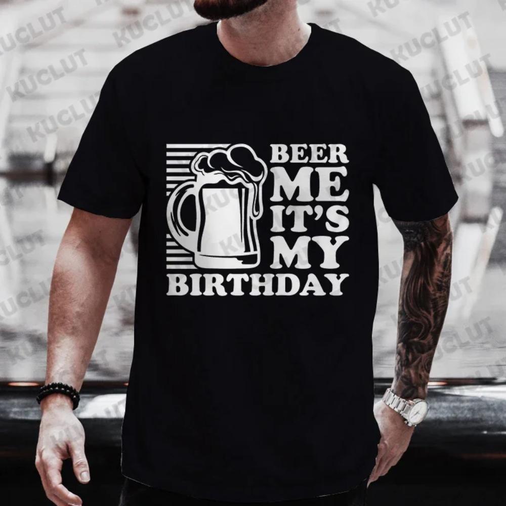 Fashion Beer DAY Graphic T Shirts Beer Me It's My Birthday Men's T-shirts Y2k Clothes Bachelor Party Drinking Team Matching Tees