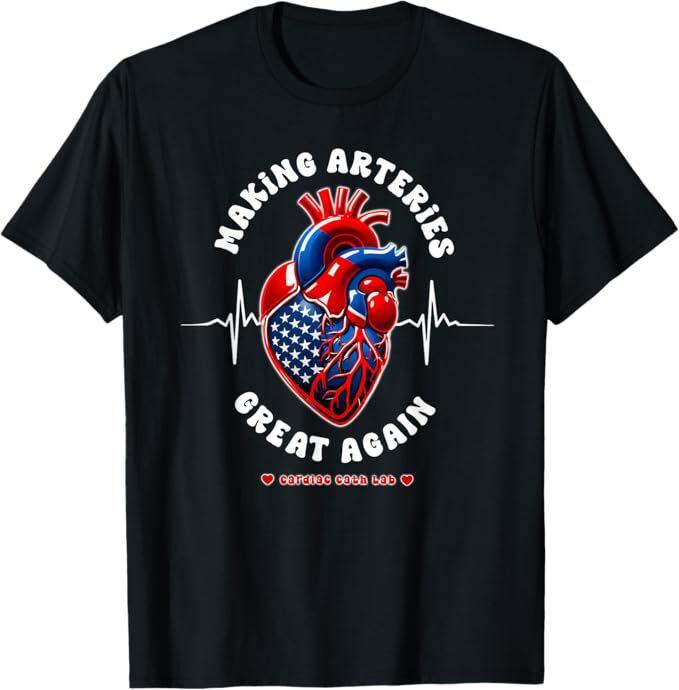 

Making Arteries Great Again, Cardiac Cath Lab T-Shirt M