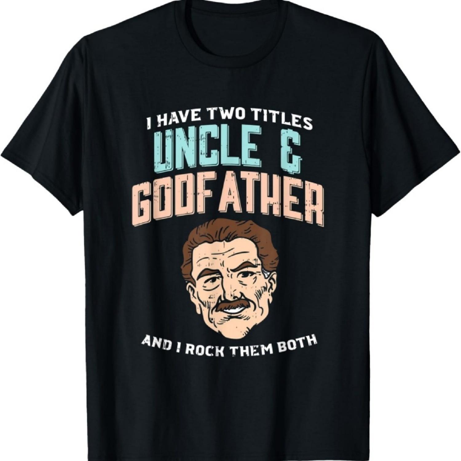 I Have Two Titles Uncle And Godfather I Godfather T-Shirts T-Shirt XXXXXL разноцветный