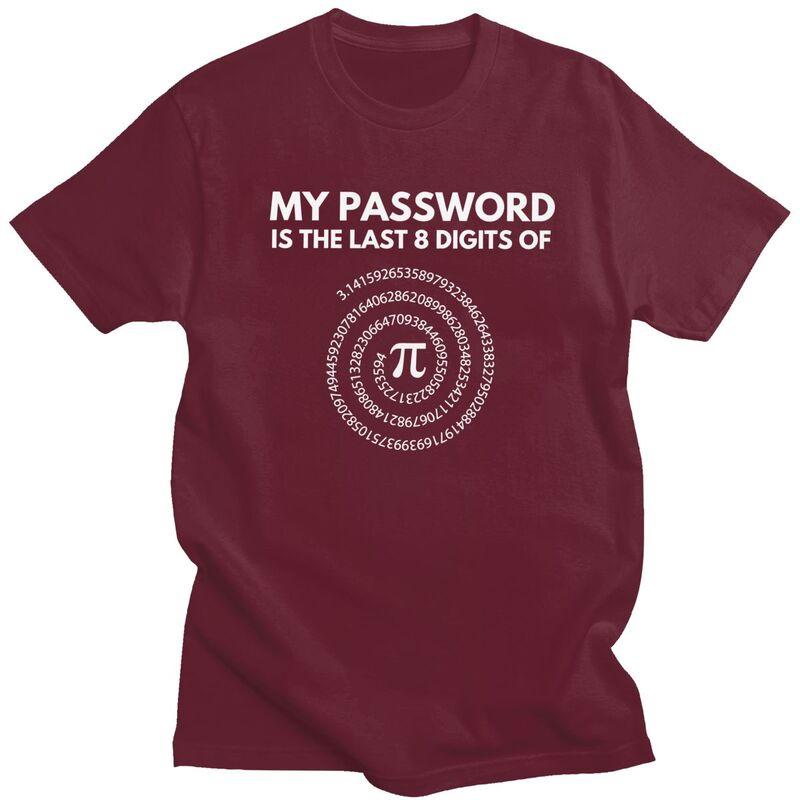 Custom My Password Is The Last 8 Digits Of Pi T Shirt Men Short Sleeve Math Teacher Gift Tshirt 100 Cotton Oversized Tshirt