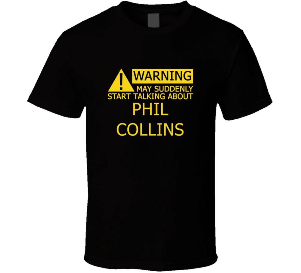 Warning May Start Talking About Phil Collins Funny T Shirt S