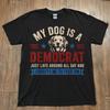 My Dog Is A Democrat Funny Political Pet Lover Graphic Tee Unisex Shirt
