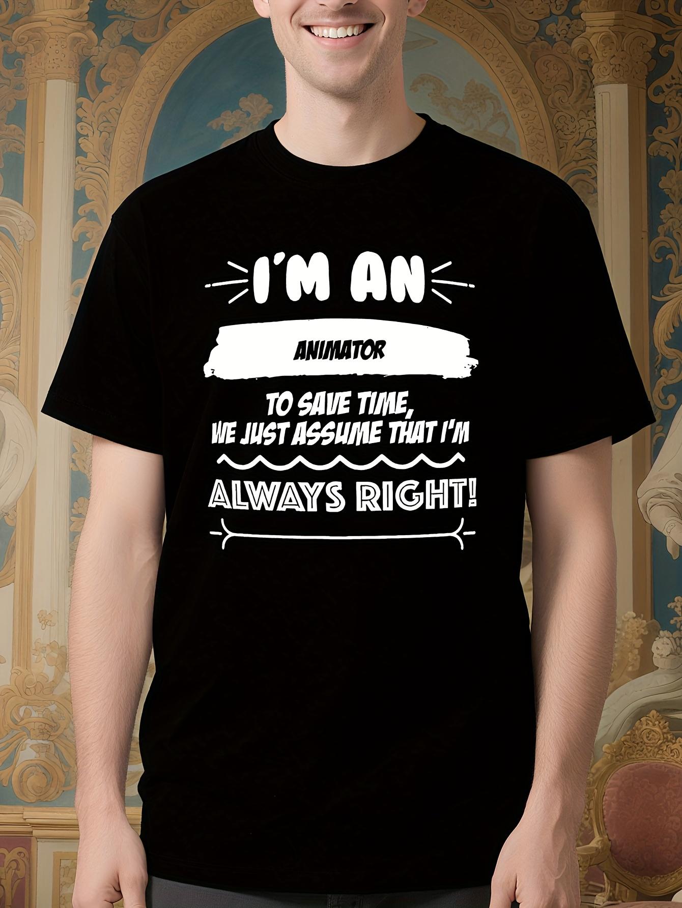 Funny Animator Slogan Tshirt for Men - I m an Animator Hu... XXXL