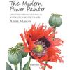The Modern Flower Painter: A Guide To Creating Vibrant Botanical Portraits In Watercolour