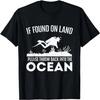 If Found On Land Please Throw Back - Scuba Diving Diver T-Shirt