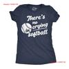 Womens Funny T Shirt Theres No Crying In Softball Sarcastic Novelty Vintage Washed Graphic Unisex Comfortable Slightly