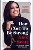 The How (Not) To Be Strong : The Inspirational Instant Sunday Times Bestseller from the Legendary Lioness Book