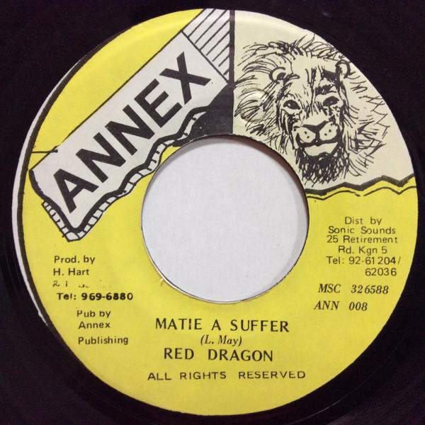 

7inch Record RED DRAGON - Matie A Suffer ANN008 Annex Jamaica Reggae, Ska & Dub Used
